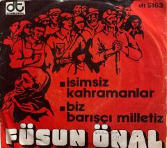Füsun Önal ‎– Biz Barışçı Milletiz / İsimsiz Kahramanlar 1974 Baskı 45lik