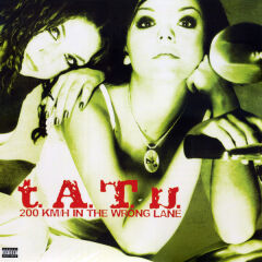 t.A.T.u – 200 Km/H In The Wrong Lane