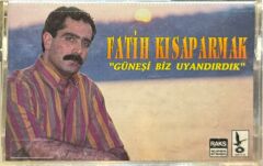 Fatih Kısaparmak – Güneşi Biz Uyandırdık Kaset