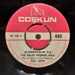 Suat Sayın ‎– Aldırmayalım Ele Vız Gelir Düşmek Dile / Zalimin Zulmü Varsa Mazlumun Allahı Var 45LİK