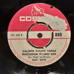 Suat Sayın ‎– Aldırmayalım Ele Vız Gelir Düşmek Dile / Zalimin Zulmü Varsa Mazlumun Allahı Var 45LİK