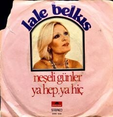 Lale Belkıs – Neşeli Günler / Ya Hep, Ya Hiç 45'lik