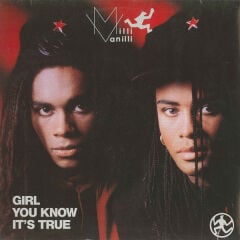 Milli Vanilli – Girl You Know It's True