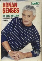 Adnan Şenses – İlk Defa Ağladım (Çok Üzgünsün Arkadaş) Kaset