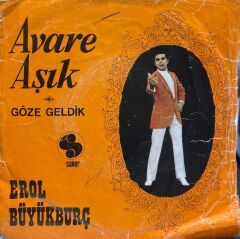 Erol Büyükburç – Avare Aşık / Göze Geldik 1970 Baskı 45lik