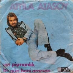 Attila Atasoy – Son Pişmanlık / Bir Gün Beni Ararsan 45'lik