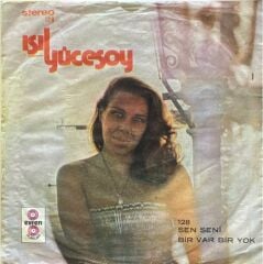 Işıl Yücesoy – Sen Seni / Bir Var Bir Yok 45'lik
