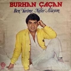 Burhan Çaçan – Ben Yarime Neler Alayım 1985 BASKI LP