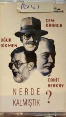 KASET Cem Karaca, Cahit Berkay & Uğur Dikmen ‎– Nerde Kalmıştık? 1992 BASKI KASET