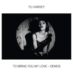 Pj Harvey To Bring You My Love - Demos - Plak