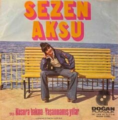 Sezen Aksu – Kusura Bakma / Yaşanmamış Yıllar 45'lik