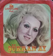 Şükran Ay – Ben Buyum / Öldür de Kurtulayım 45'lik