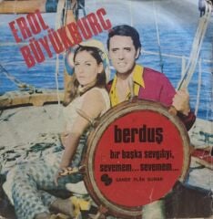 Erol Büyükburç – Berduş / Bir Başka Sevgiliyi Sevemem... Sevemem… 45'lik