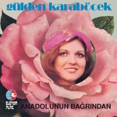 Gülden Karaböcek – Anadolunun Bağrından