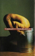 DİKKAT KASET !!! Therapy – Troublegum Kaset