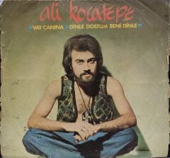 Ali Kocatepe – Vay Canına / Dinle Dostum Beni Dinle 45'lik