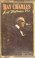 DİKKAT KASET !!! Ray Charles – Just Between Us Kaset