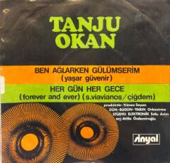 Tanju Okan – Ben Ağlarken Gülümserim / Her Gün Her Gece 1973 BASKI 45LİK