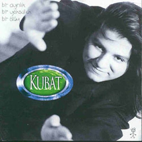 Kubat – Bir Ayrılık Bir Yoksulluk Bir Ölüm DİKKAT CD