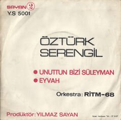 Öztürk Serengil – Unuttun Bizi Süleyman / Eyvah 45'lik
