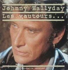 Johnny Hallyday – Les Vautours... (Nouvelle Version) 1990 Fransa Baskı 45 lik