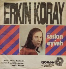 Erkin Koray – Şaşkın / Eyvah 45'lik