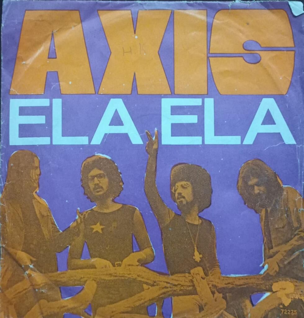 Axis  – Ela Ela / Living In 1972 Tr Baskı 45 lik