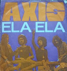 Axis  – Ela Ela / Living In 1972 Tr Baskı 45 lik
