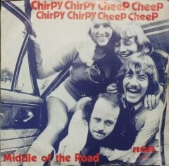 Middle Of The Road – Chirpy Chirpy Cheep Cheep / Rainin' 'N Painin 1971 Tr Baskı 45 lik