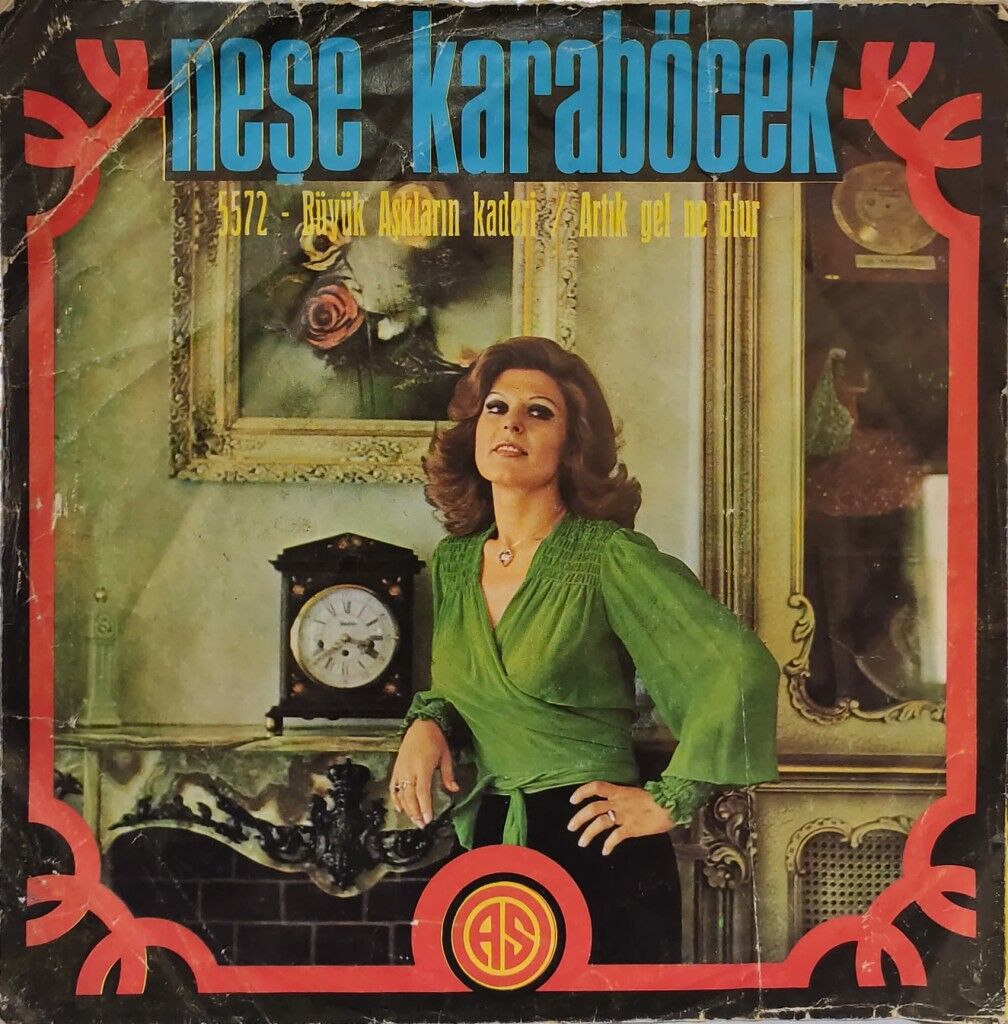 Neşe Karaböcek – Büyük Aşkların Kaderi / Artık Gel Ne Olur 45'lik