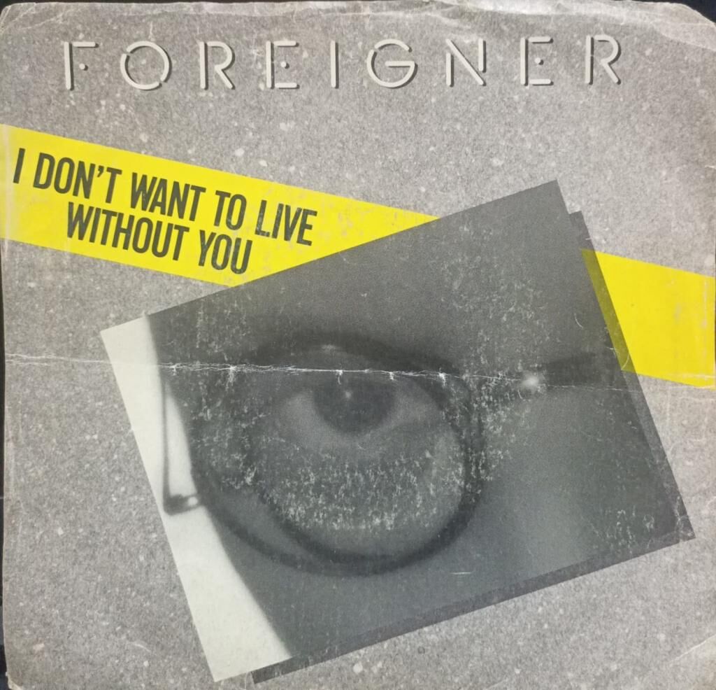 Foreigner – I Don't Want To Live Without You 1988 USA Baskı 45 lik