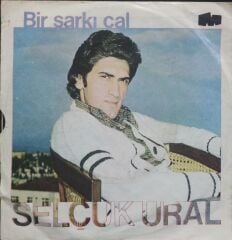 Selçuk Ural – Sil Baştan / Bir Şarkı Çal 1976 Tr Baskı 45 lik