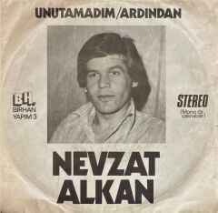 Nevzat Alkan – Unutamadım / Ardından 45'lik