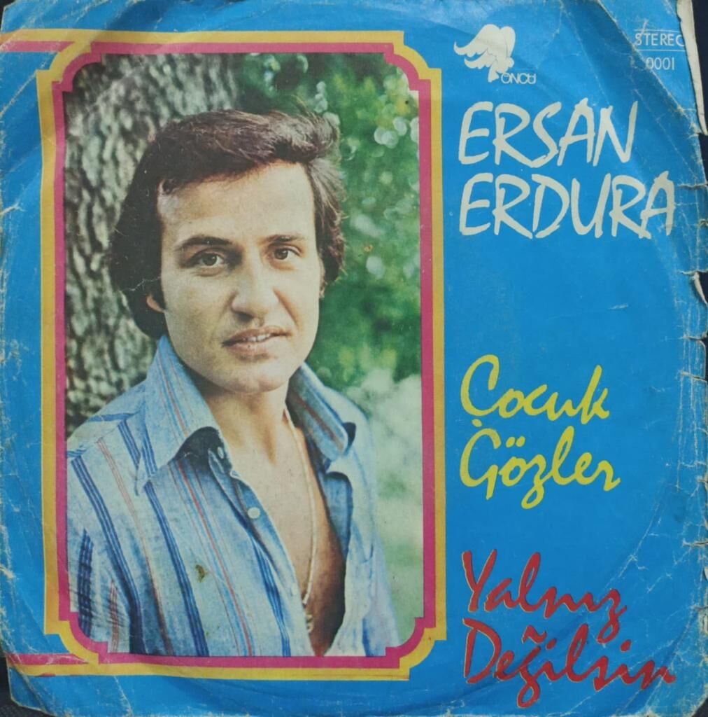 Ersan Erdura – Çocuk Gözler / Yalnız Değilsin 1977 Tr Baskı 45 lik