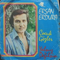 Ersan Erdura – Çocuk Gözler / Yalnız Değilsin 1977 Tr Baskı 45 lik