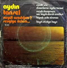 Aydın Tansel – Sevgiye Özlem / Neydi Aradığım 1975 Tr Baskı 45 lik
