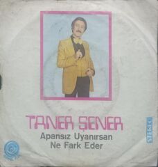 Taner Şener – Apansız Uyanırsan / Ne Fark Eder Dönem Tr Baskı5 lik