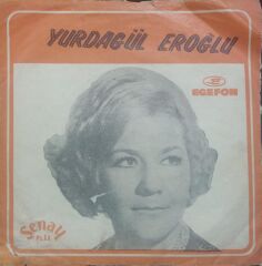 Yurdagül Eroğlu – Alişimin Kaşları Kara / Dağlar Dağlar  Dönem TR Baskı 45 lik