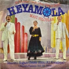 Sezen Aksu, Ali Kocatepe, Coşkun Demir, Mavi Yolcular (Grubu) – Heyamola / İstanbul Boğazı 45'lik