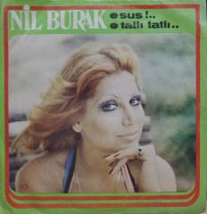 Nil Burak – Sus!.. / Tatlı Tatlı… 45'lik