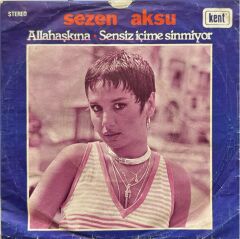 Sezen Aksu – Allahaşkına / Sensiz İçime Sinmiyor 45'lik