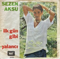 Sezen Aksu – İlk Gün Gibi / Yalancı 45'lik