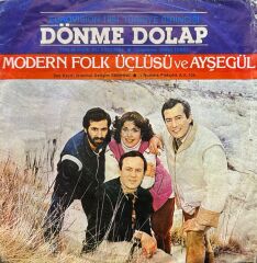 Modern Folk Üçlüsü Ve Ayşegül / Coşkun Demir – Dönme Dolap / Miras 45'lik