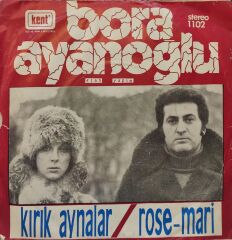 Bora Ayanoğlu – Kırık Aynalar / Rose-Mari 45'lik