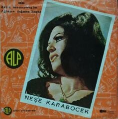 Neşe Karaböcek – Artık Sevmeyeceğim / Ağlama Değmez Hayat 45'lik