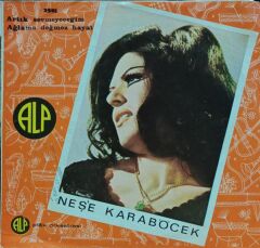 Neşe Karaböcek – Artık Sevmeyeceğim / Ağlama Değmez Hayat 45'lik