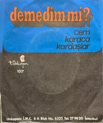 Cem Karaca & Kardaşlar – Tatlı Dillim / Demedim Mi 45'lik