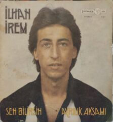 İlhan İrem – Sen Bilirsin / Ayrılık Akşamı 45'lik