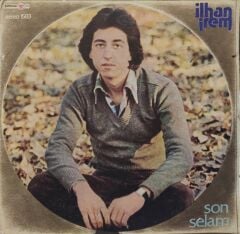 İlhan İrem – Son Selam / Sensiz De Yaşanıyor 45'lik