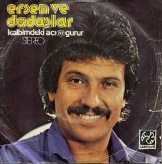 Ersen ve Dadaşlar – Kalbimdeki Acı / Gurur 45'lik